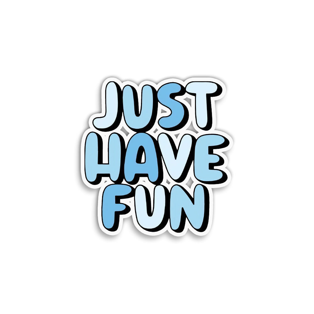 Just Have Fun